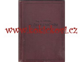 Spira, Gustav: O železničním svršku : podle Přednášek o železničním svršku pro kursy četařů, 1937