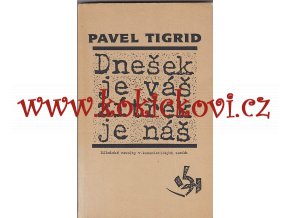 Dnešek je váš zítřek je náš - Pavel Tigrid