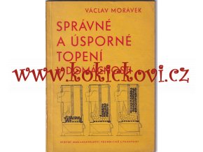Správné a úsporné topení v domácnosti - Václav Morávek - SNTL 1958