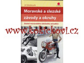 Moravské a slezské závody a okruhy - Století moravského silničního závodění Wohlmuth
