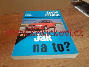 Údržba a opravy automobilů Škoda Felicia 1.3, 1.3MPi, 1.6MPi a 1.9 diesel od 1995