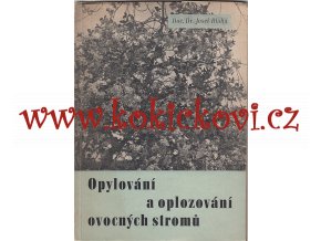 OPYLOVÁNÍ A OPLOZOVÁNÍ OVOCNÝCH STROMŮ - DR. BLÁHA - 1948