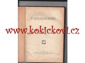 Farmakognosie - 1908 - Dr. Kamil Rytíř Lhoták - popis léčiv přírodního původu