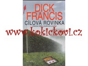 Cílová rovinka - Dick Francis - 2006