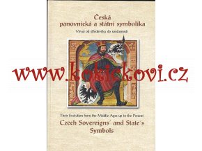 Česká panovnická a státní symbolika - Vývoj od středověku do současnosti (znaky, erby, vlajky, pečeti - publikace k výstavě)