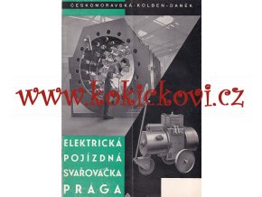 ELEKTRICKÁ POJÍZDNÁ SVÁŘEČKA PRAGA - REKLAMNÍ PROSPEKT A4 - ČESKOMORAVSKÁ KOLBEN DANĚK