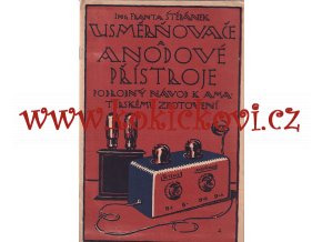 USMĚRŇOVAČE A ANODOVÉ PŘÍSTROJE - ING. FRANTA ŠTĚPÁNEK - A4 - VČETNĚ MODRÁKU