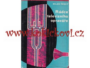 Český Milan - Rádce televizního opraváře Vydání 1963