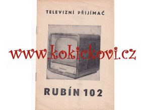 TELEVIZNÍ PŘIJÍMAČ TESLA RUBÍN 102 - A5 - ORIGINÁLNÍ NÁVOD K OBSLUZE 16 STRA - RARITA