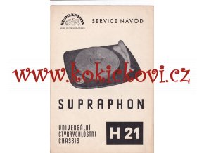 SUPRAPHON - UNIVERSÁLNÍ ČTYŘRYCHLOSTNÍ CHASSIS H 21 - NÁVOD/KATALOG DÍLŮ - A4, 6 STRAN