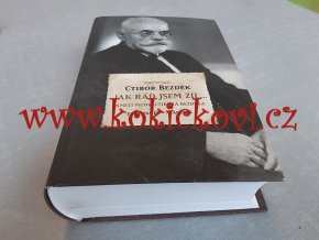 JAK RÁD JSEM ŽIL.. MUDR. CTIBOR BEZDĚK ETIKOTERAPIE