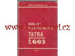 TATRA 2-603 - PŘÍRUČKA ŘIDIČE ORIGINÁL 1969 - A4 - 72 STRAN + 2 PLÁNY