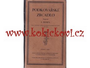 PODKOVÁŘSKÉ ZRCADLO HORN 1929 PODKOVÁŘSTVÍ SBĚRATEL. RARITA