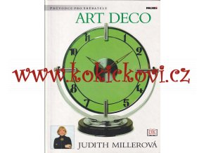 Art Deco - průvodce pro sběratele [obrazový průvodce užitým uměním; užité umění, nábytek, sklo, umělecké řemeslo, šperky, kov, plakát]