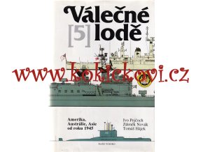 Ivo Pejčoch-Zdeněk Novák-Tomáš Hájek: Válečné lodě 5 - Amerika, Austrálie, Asie od roku 1945, 1994