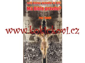 Vokáč, Petr – Ježíš Kristus nezemřel na kříži, Má bible pravdu?