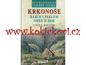 Krkonoše - rájem i peklem Obřích hor Tajemné stezky