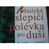 Klasická slepičí polévka pro duši Povídky a příběhy pro potěchu