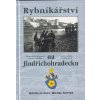 MIROSLAV HULE A MICHAL KOTYZARybníkářství na Jindřichohradecku -