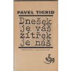 Dnešek je váš zítřek je náš - Pavel Tigrid