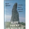 Slepé uličky archeologie - Záhady, omyly, podvody, objevy