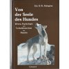 Von der Seele des Hundes - O duši psa: Příroda, psychologie a chování psa - texty německy