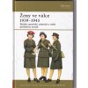 Ženy ve válce 1939-1945 - Britské, americké, německé a ruské příslušnice armád