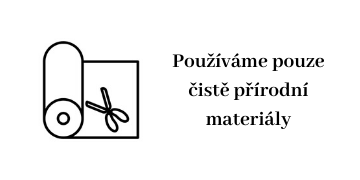 Používáme pouze čistě přírodní materiály