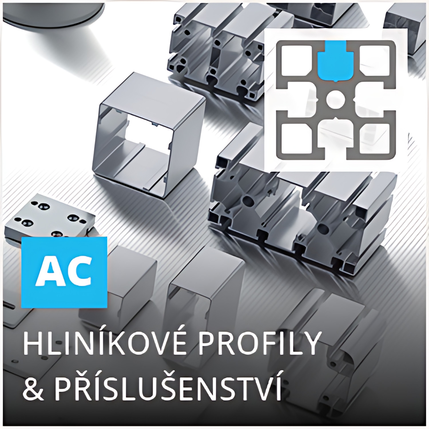 Série AC: Hliníkové profily a příslušenství
