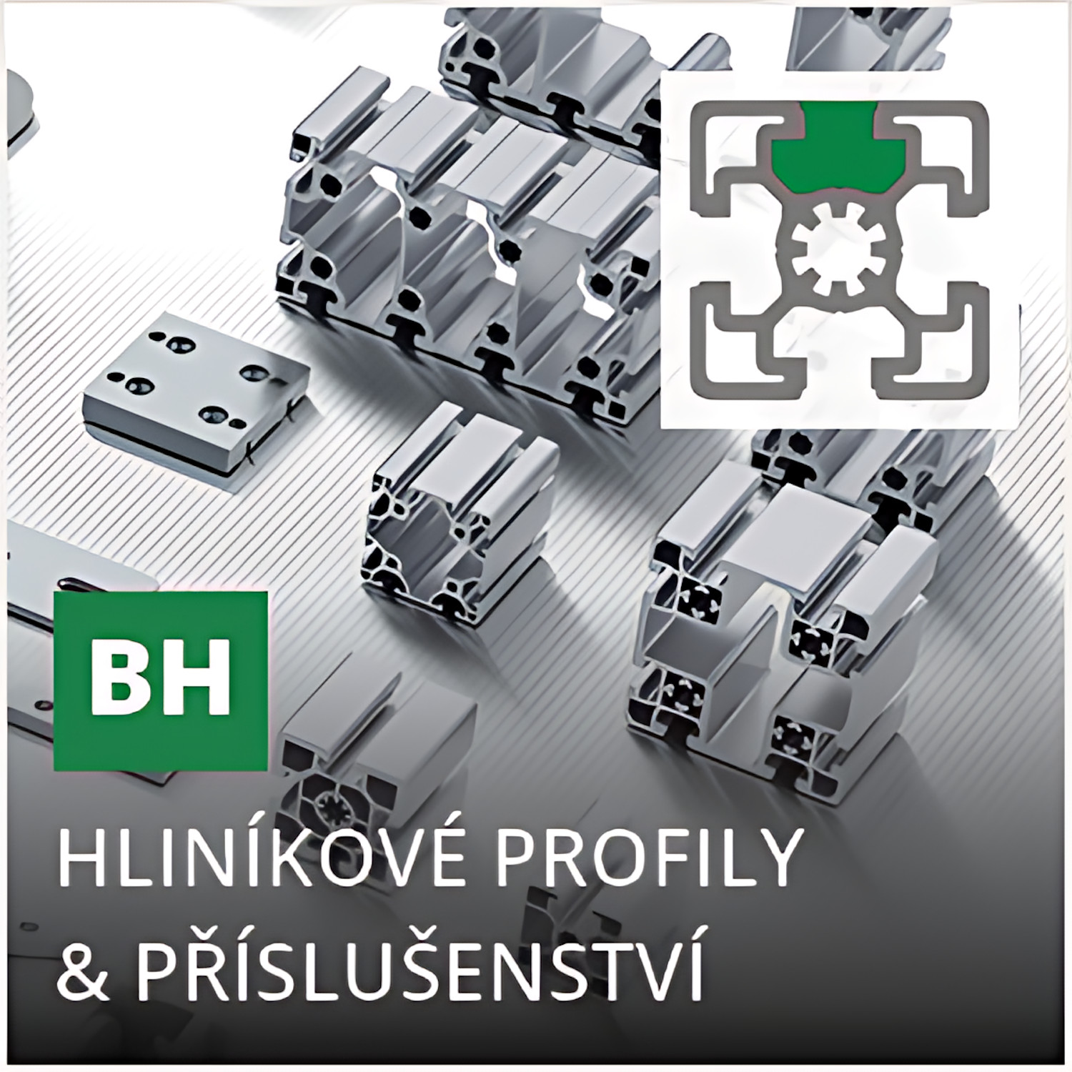Série BH: Hliníkové profily a příslušenství