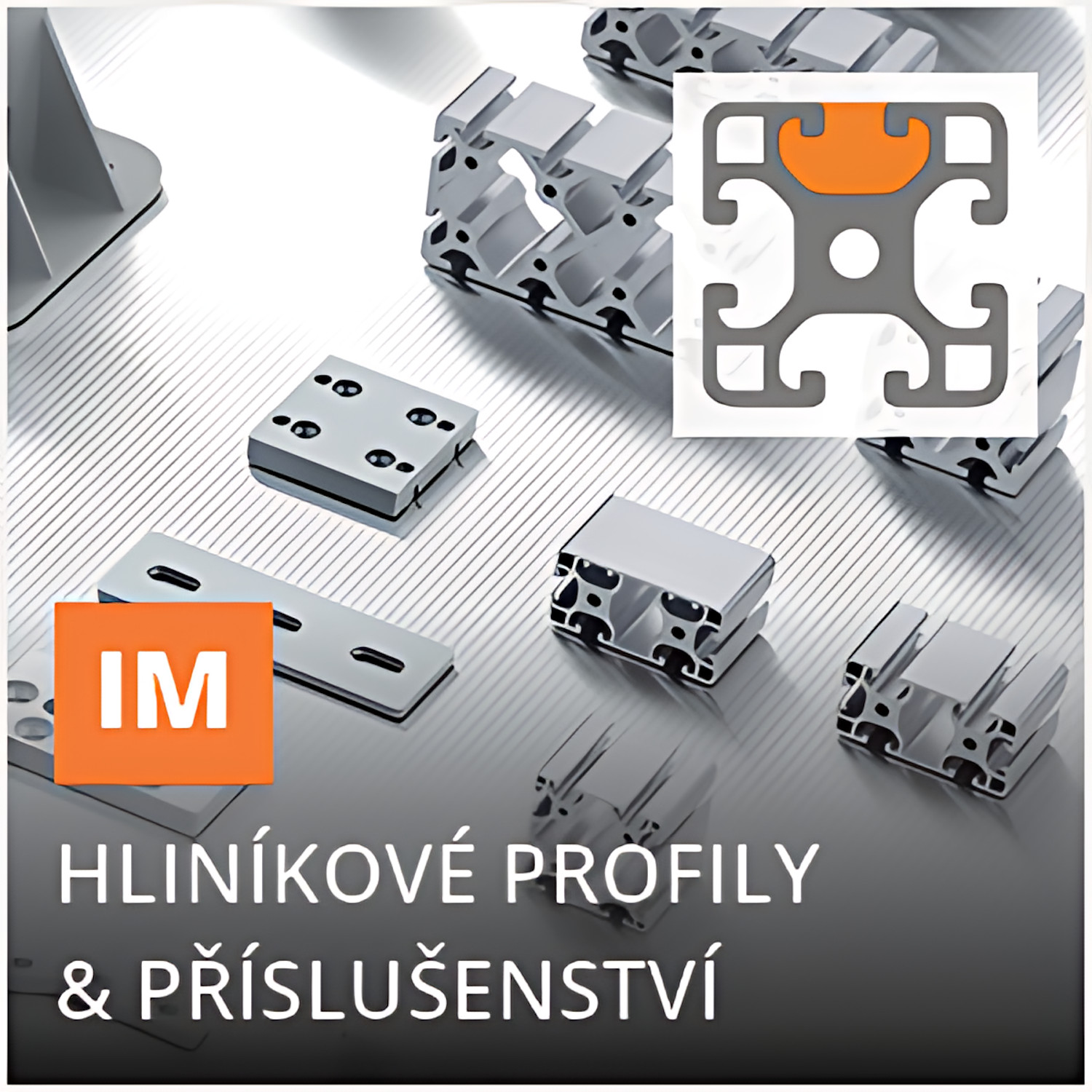 Série IM: Hliníkové profily a příslušenství