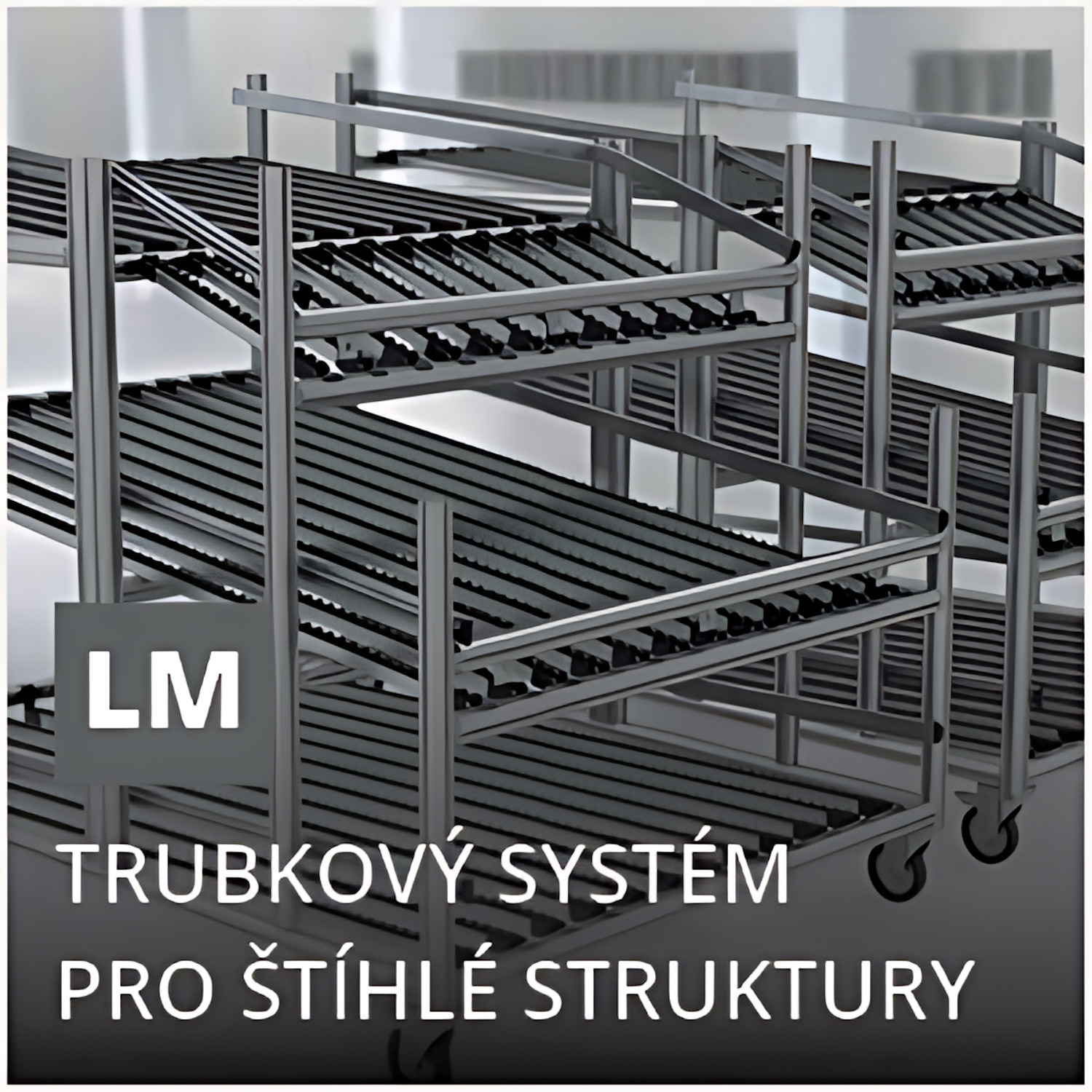 Trubkový systém pro štíhlé struktury řady LM
