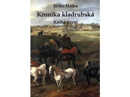 Kronika kladrubská, kniha první (Jiří Hájek)