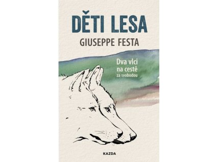 Děti lesa - Dva vlci na cestě za svobodou (Giuseppe Festa)