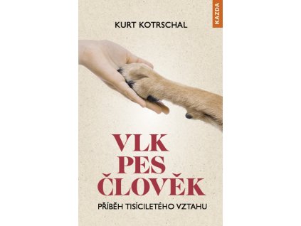 Vlk – pes – člověk (Kurt Kotrschal)