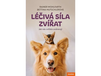 Léčivá síla zvířat (R. Wohlfarth, B. Mutschlerová)