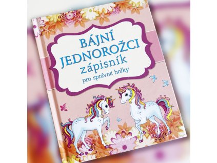Bájní jednorožci zápisník pro správné holky