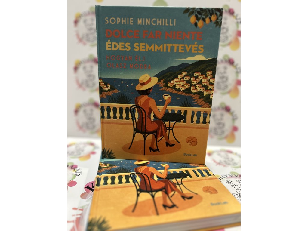 Dolce Far Niente - Édes semmittevés - Hogyan élj olasz módra Sophie Minchilli