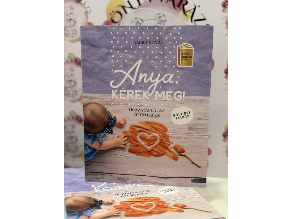 Anya, kérek még! - bővített kiadás - Hozzátáplálás egyszerűen Ambrus Éva