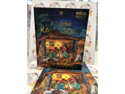 A legelső karácsony - A Biblia nagy története Wright, Tom