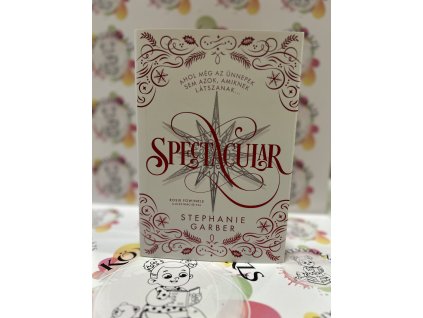 Spectacular - Ünnepi kisregény a Caraval világából - (Különleges kiadás) Stephanie Garber