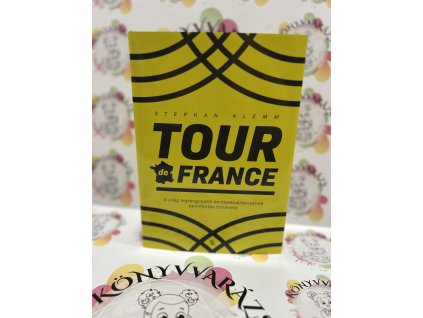 Tour de France - A világ legrangosabb kerékpárversenyének bennfentes története Stephan Klemm