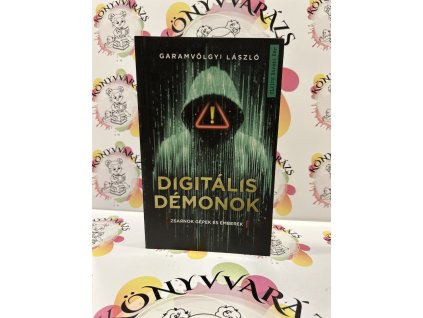 Digitális démonok Garamvölgyi László