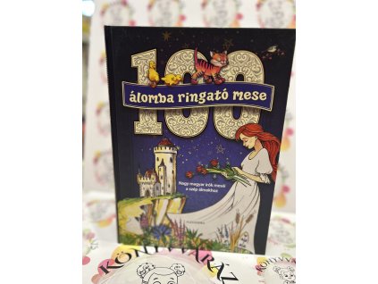 100 álomba ringató mese - Nagy magyar írók meséi a szép álmokhoz