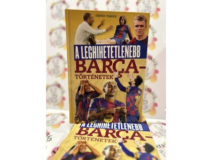 A leghihetetlenebb Barca-történetek Dénes Tamás