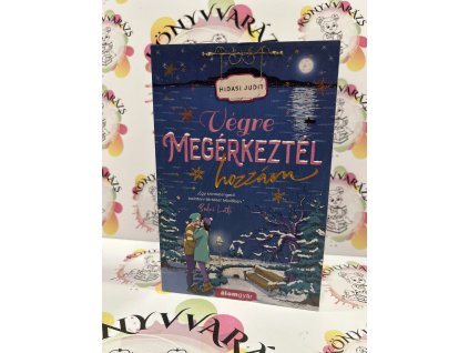 Végre megérkeztél hozzám Hidasi Judit