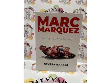 Marc Márquez - Mindent vagy semmit Barker, Stuart