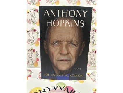 Jól csináltuk, kölyök! - Memoár Anthony Hopkins