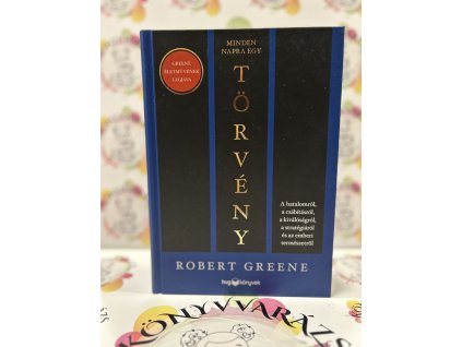 Minden napra egy törvény - A hatalomról, a csábításról, a kiválóságról, a stratégiáról és az emberi természetről Robert Greene