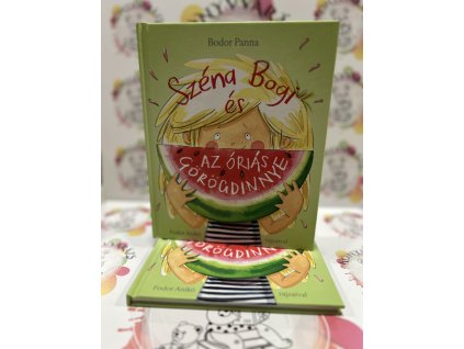 Széna Bogi és az óriás görögdinnye Bodor Panna